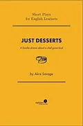 E-Book (epub) Just Desserts: A Foodie Drama About a Chef Gone Bad (Short Plays for English Learners, #1) von Alice Savage