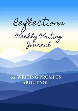 E-Book (epub) Reflections Weekly Writing Journal: 52 Writing Prompts About You (English Prompts, #1) von Alphabet Publishing