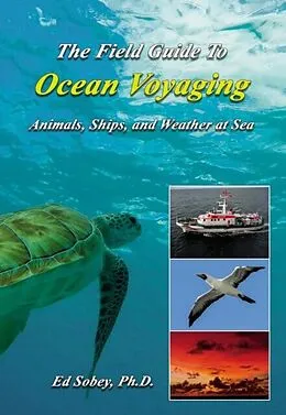 E-Book (epub) The Field Guide To Ocean Voyaging von Ed Sobey Ph. D.