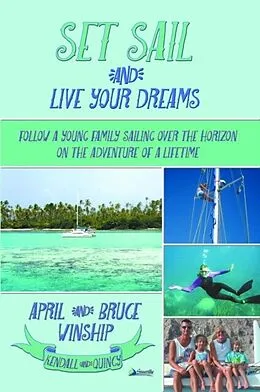 E-Book (epub) Set Sail and Live Your Dreams von April Winship, Bruce Winship