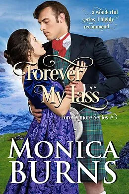 E-Book (epub) Forever My Lass (Forevermore Series, #3) von Monica Burns