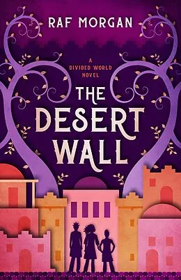 E-Book (epub) The Desert Wall (The Divided World, #1) von Raf Morgan