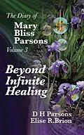 E-Book (epub) Beyond Infinite Healing von Dh Parsons, Elise R. Brion