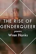 E-Book (epub) The Rise of Genderqueer: Poems (The Mineral Point Poetry Series, #7) von Wren Hanks