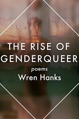 E-Book (epub) The Rise of Genderqueer: Poems (The Mineral Point Poetry Series, #7) von Wren Hanks