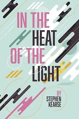 E-Book (epub) In the Heat of the Light von Stephen Kearse