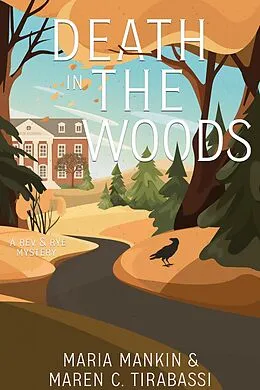 E-Book (epub) Death in the Woods (Rev & Rye Mysteries, #2) von Maria Mankin, Maren C. Tirabassi