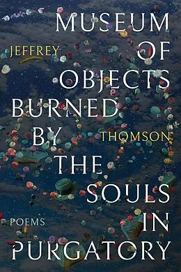 E-Book (epub) Museum of Objects Burned by the Souls in Purgatory von Jeffrey Thomson