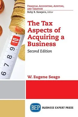 E-Book (epub) The Tax Aspects of Acquiring a Business, Second Edition von W. Eugene Seago
