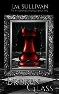 E-Book (epub) Broken Glass (The Wanderland Chronicles #2) von J. M. Sullivan