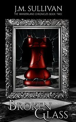 E-Book (epub) Broken Glass (The Wanderland Chronicles #2) von J. M. Sullivan
