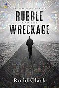 E-Book (epub) Rubble and the Wreckage (The Gabriel Church Tales, #1) von Rodd Clark