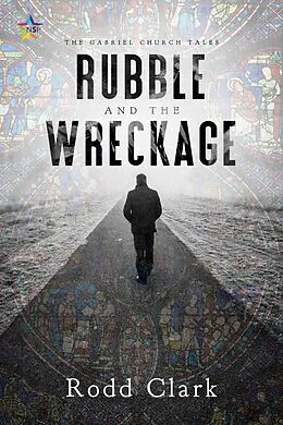 E-Book (epub) Rubble and the Wreckage (The Gabriel Church Tales, #1) von Rodd Clark