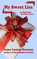 E-Book (epub) My Sweet Lisa (Operation Quickline, #7) von Anne Louise Bannon