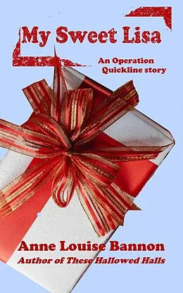 E-Book (epub) My Sweet Lisa (Operation Quickline, #7) von Anne Louise Bannon