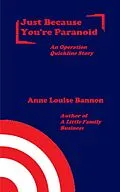 E-Book (epub) Just Because You're Paranoid (Operation Quickline, #9) von Anne Louise Bannon