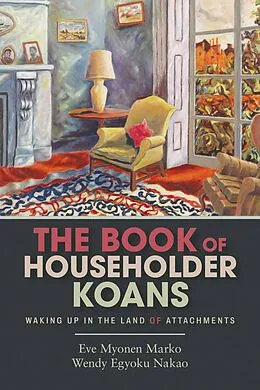 E-Book (epub) The Book of Householder Koans von Eve Myonen Marko, Wendy Egyoku Nakao