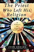E-Book (epub) The Priest Who Left His Religion von John Shields