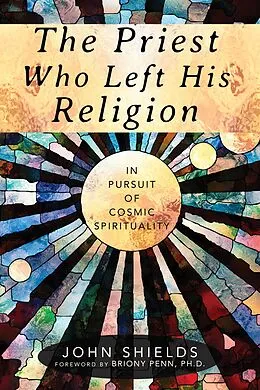 E-Book (epub) The Priest Who Left His Religion von John Shields