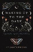 Couverture cartonnée Waking Up to the Dark de Clark Strand