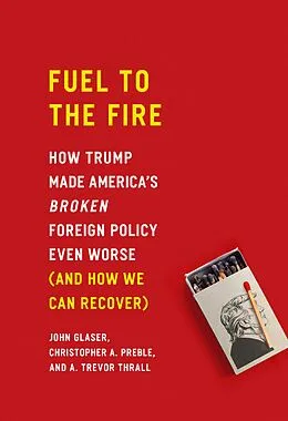 E-Book (epub) Fuel to the Fire von John Glaser, Christopher A. Preble, A. Trevor Thrall