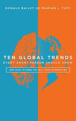 E-Book (epub) Ten Global Trends Every Smart Person Should Know von Ronald Bailey, Marian L. Tupy