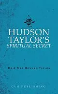 E-Book (epub) Hudson Taylor's Spiritual Secret von And Howard Taylor