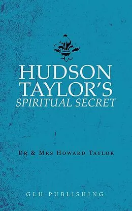 E-Book (epub) Hudson Taylor's Spiritual Secret von And Howard Taylor