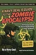 Kartonierter Einband (Kt) A Navy SEAL's Guide to the Zombie Apocalypse von Peter Four