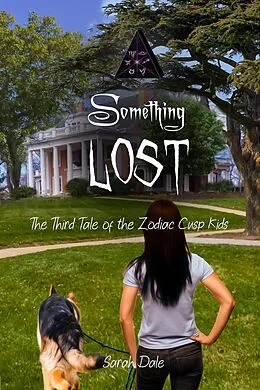 E-Book (epub) Something Lost (Tales of the Zodiac Cusp Kids, #3) von Sarah Dale