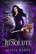 E-Book (epub) Resolute (Vengeance and Vampires, #3) von Alicia Rades