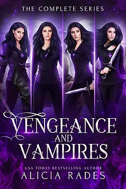 E-Book (epub) Vengeance and Vampires: The Complete Series von Alicia Rades