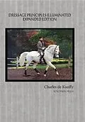E-Book (epub) Dressage Principles Illuminated Expanded Edition von Charles De Kunffy