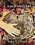 E-Book (epub) I Am Powerful von Amy Pilato