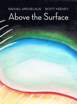 E-Book (epub) Above the Surface von Rachel Archelaus, Scott Keeney