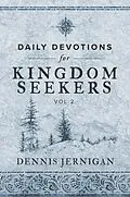 E-Book (epub) Daily Devotions for Kingdom Seekers, Vol II von Dennis Jernigan