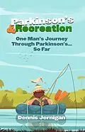 E-Book (epub) Parkinson's & Recreation: One Man's Journey Through Parkinson's...So Far von Dennis Jernigan