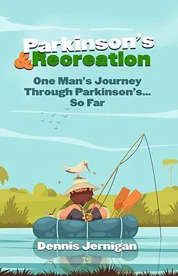 E-Book (epub) Parkinson's & Recreation: One Man's Journey Through Parkinson's...So Far von Dennis Jernigan