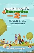 E-Book (epub) Parkinson's & Recreation 2 No Walk in the Parkinson's von Dennis Jernigan