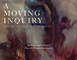 Kartonierter Einband A Moving Inquiry: The Art of Personal Practice von Beth Pettengill Riley, Priscilla Stanton Auchincloss