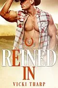 E-Book (epub) Reined In (Rockin' Rodeo Series, #3) von Vicki Tharp