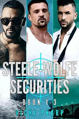 E-Book (epub) Steele-Wolfe Securities Books 1-3 von Vicki Tharp