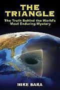 Kartonierter Einband The Triangle: The Truth Behind the World's Most Enduring Mystery von Mike Bara