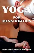E-Book (epub) Yoga for Menstruation von Monique Joiner Siedlak