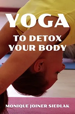 E-Book (epub) Yoga to Detox Your Body von Monique Joiner Siedlak