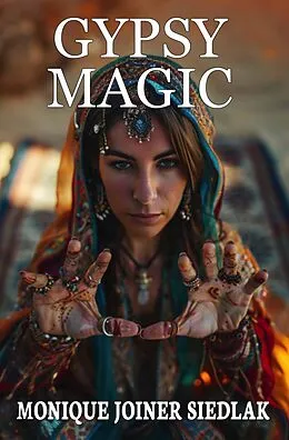 E-Book (epub) Gypsy Magic (Ancient Magick for Today's Witch, #9) von Monique Joiner Siedlak