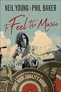 E-Book (epub) To Feel the Music von Neil Young, Phil Baker
