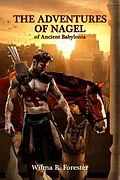 E-Book (epub) The Adventures of Nagel of Ancient Babylonia von Wilma R. Forester