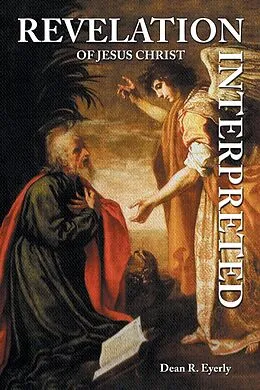 E-Book (epub) Revelation of Jesus Christ Interpreted von Dean R. Eyerly