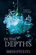 E-Book (epub) In the Depths (Unique Words Poetry, #4) von Janeen Ippolito